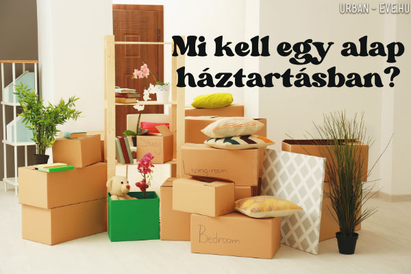 mi kell egy háztartásba