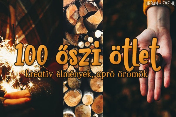 Őszi ötletek - 100 kreatív élmény és apró ötlet az egész családnak